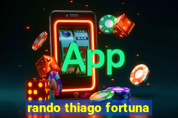 rando thiago fortuna